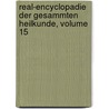 Real-Encyclopadie Der Gesammten Heilkunde, Volume 15 by Anonymous Anonymous