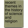 Recent Themes in the History of Science and Religion door Onbekend