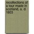Recollections Of A Tour Made In Scotland, A. D. 1803