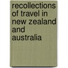 Recollections Of Travel In New Zealand And Australia door James Coutts Crawford