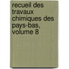 Recueil Des Travaux Chimiques Des Pays-Bas, Volume 8 door Anonymous Anonymous