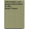 Reformation Und Gegenreformation in Den Freien?mtern door Emil Schultz