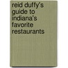 Reid Duffy's Guide To Indiana's Favorite Restaurants door Reid Duffy