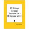 Religious Retreat Sounded To A Religious Army (1647) door Nathaniel Ward