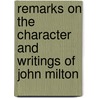 Remarks On The Character And Writings Of John Milton door William Ellery Channing