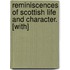 Reminiscences Of Scottish Life And Character. [With]