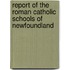 Report Of The Roman Catholic Schools Of Newfoundland