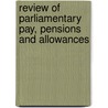 Review Of Parliamentary Pay, Pensions And Allowances door Review Body on Senior Salaries