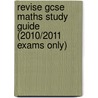 Revise Gcse Maths Study Guide (2010/2011 Exams Only) door Onbekend