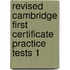 Revised Cambridge First Certificate Practice Tests 1