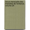 Revue Mensuelle Des Maladies de L'Enfance, Volume 24 door Onbekend