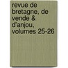 Revue de Bretagne, de Vende & D'Anjou, Volumes 25-26 door De Soci T. Des Bib