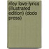 Riley Love-Lyrics (Illustrated Edition) (Dodo Press)