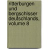 Ritterburgen Und Bergschlsser Deutschlands, Volume 8 door Kaspar Friedrich Gottschalck