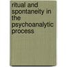 Ritual And Spontaneity In The Psychoanalytic Process door Irwin Z. Hoffman