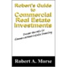 Robert's Guide To Commercial Real Estate Investments by Robert A. Morse