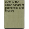 Roots Of The Italian School Of Economics And Finance door Onbekend
