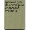 Rpertoire Gnral de Chimie Pure Et Applique, Volume 4 door Anonymous Anonymous