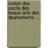 Runion Des Socits Des Beaux-Arts Des Dpartements ...