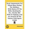 Rural Amusements For School-Boys During The Holidays by Unknown