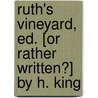 Ruth's Vineyard, Ed. [Or Rather Written?] By H. King door Harold King