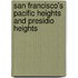 San Francisco's Pacific Heights and Presidio Heights