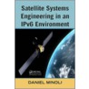 Satellite Systems Engineering In An Ipv6 Environment door Daniel Minoli