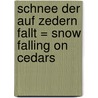 Schnee der Auf Zedern Fallt = Snow Falling on Cedars by David Guterson