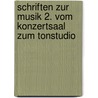 Schriften zur Musik 2. Vom Konzertsaal zum Tonstudio door Glenn Gould