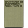Schulordnungen Des Grossherzogtums Hessen, Volume 28 by Wilhelm Diehl