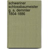 Schweriner Schlossbaumeister G. A. Demmler 1804-1886 door Margot Krempien
