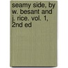Seamy Side, by W. Besant and J. Rice. Vol. 1, 2nd Ed door Walter Besant