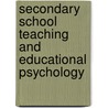 Secondary School Teaching And Educational Psychology door David M. Galloway