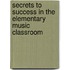 Secrets to Success in the Elementary Music Classroom