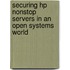 Securing Hp Nonstop Servers In An Open Systems World