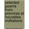 Selected Poems from Premires Et Nouvelles Mditations by George Oliver Curme