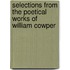 Selections from the Poetical Works of William Cowper