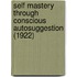 Self Mastery Through Conscious Autosuggestion (1922)