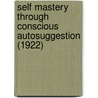 Self Mastery Through Conscious Autosuggestion (1922) door Emile Coue