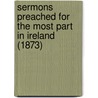 Sermons Preached For The Most Part In Ireland (1873) door Richard Chenevix Trench