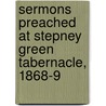 Sermons Preached at Stepney Green Tabernacle, 1868-9 door Archibald Geikie Brown