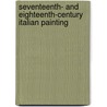 Seventeenth- And Eighteenth-Century Italian Painting door Roberto Contini