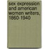 Sex Expression And American Women Writers, 1860-1940