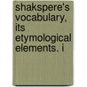 Shakspere's Vocabulary, Its Etymological Elements. I door Eilert Ekwall