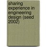 Sharing Experience In Engineering Design (Seed 2002) door M.A.C. Evatt