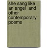 She Sang Like An Angel  And Other Contemporary Poems door Michael A.J. Sardo