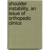 Shoulder Instability, An Issue Of Orthopedic Clinics door William N. Levine