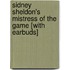 Sidney Sheldon's Mistress of the Game [With Earbuds]