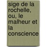 Sige de La Rochelle, Ou, Le Malheur Et La Conscience by Stphanie Flicit Genlis