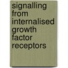 Signalling from Internalised Growth Factor Receptors by Inger H. Madshus
